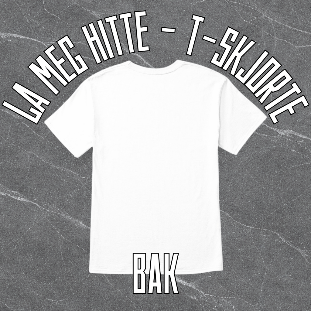 La Meg Hitte - T-Skjorte