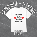 La Meg Hitte - T-Skjorte